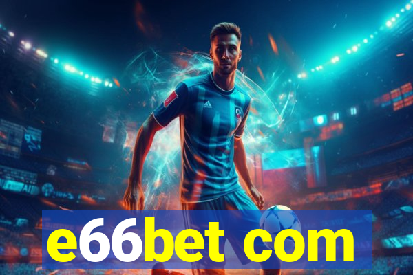 e66bet com